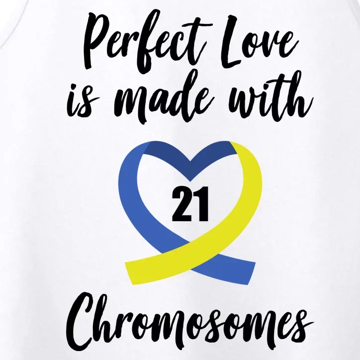 Perfect Love Is Made With 21 Chromosomes Down Syndrome Performance Tank