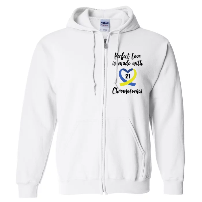 Perfect Love Is Made With 21 Chromosomes Down Syndrome Full Zip Hoodie