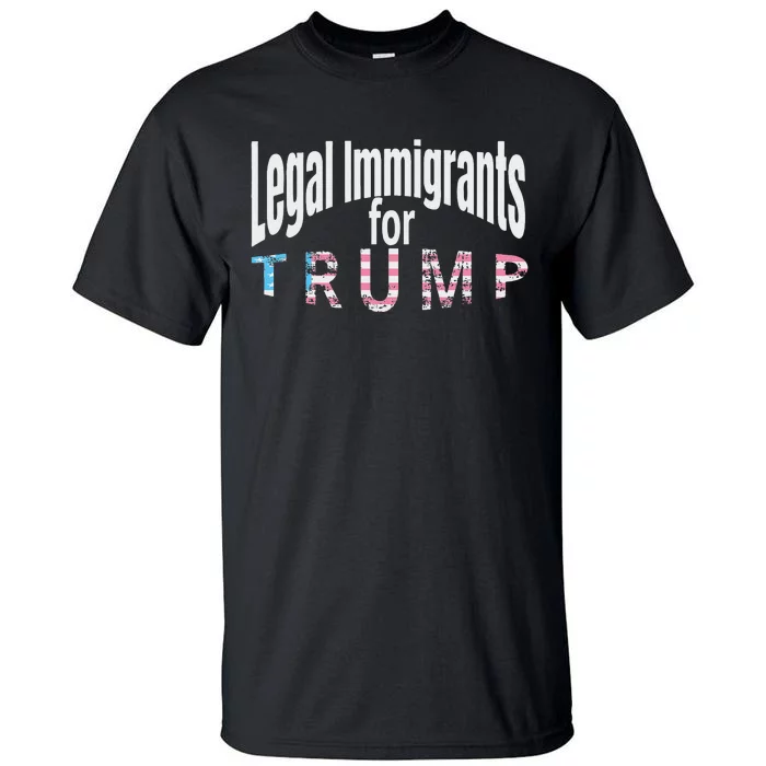 Patriotic Legal Immigrant Support Trump 2024 American Flag Tall T-Shirt