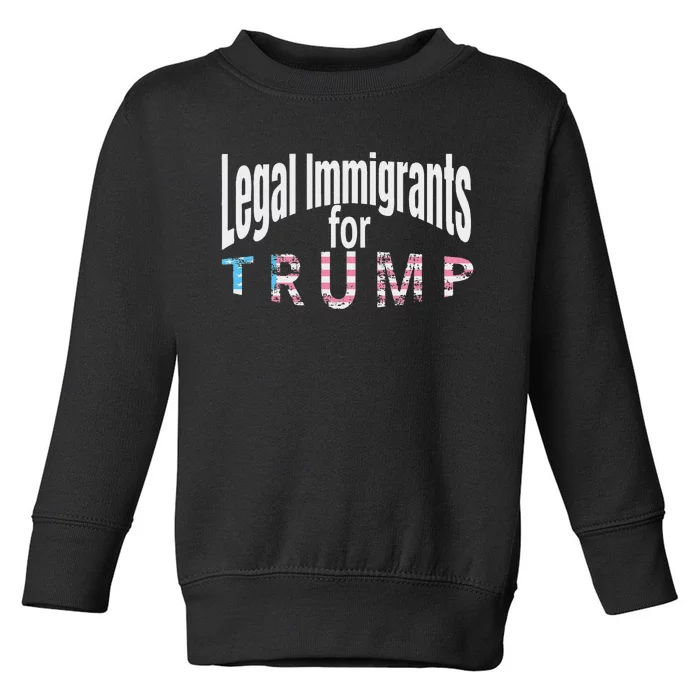 Patriotic Legal Immigrant Support Trump 2024 American Flag Toddler Sweatshirt