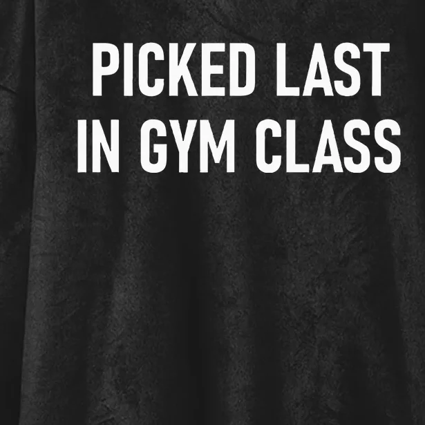 Picked Last In Gym Class Funny Jokes Sarcastic Hooded Wearable Blanket