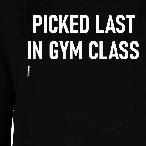 Picked Last In Gym Class Funny Jokes Sarcastic Womens Funnel Neck Pullover Hood