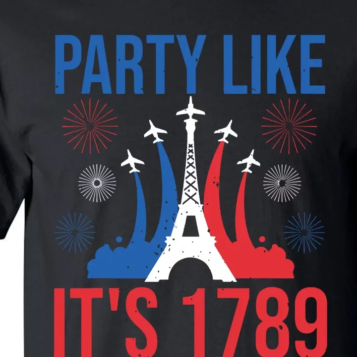 Party Like Its 1789 Bastille Day Eiffel Tower Apparel Tall T-Shirt