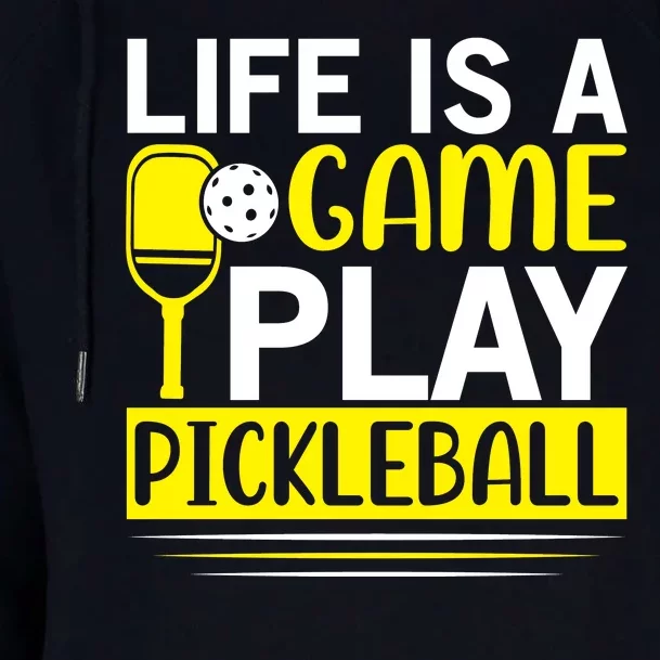 Pickleball Life Is A Game Play Pickleball Funny Pickleball Gift Womens Funnel Neck Pullover Hood