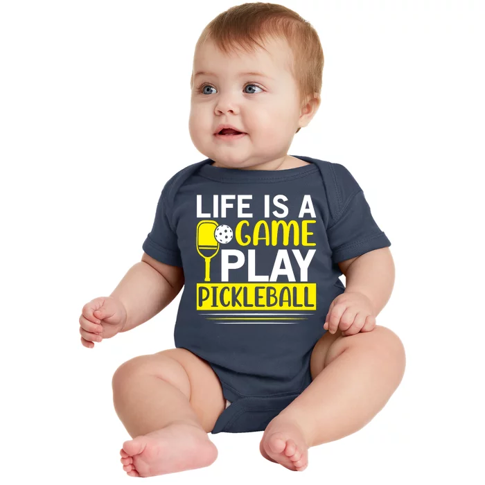 Pickleball Life Is A Game Play Pickleball Funny Pickleball Gift Baby Bodysuit