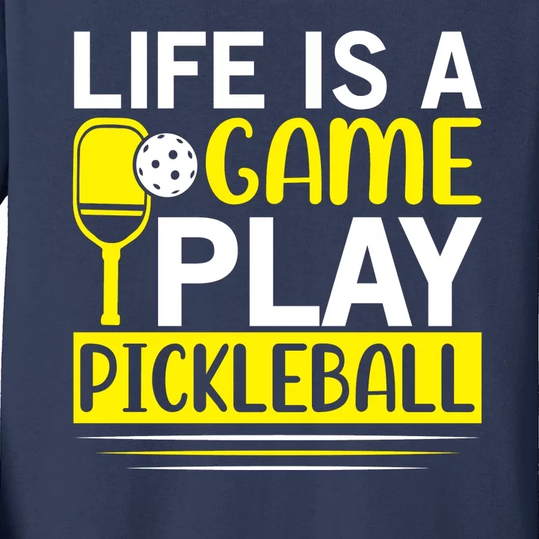 Pickleball Life Is A Game Play Pickleball Funny Pickleball Gift Kids Long Sleeve Shirt