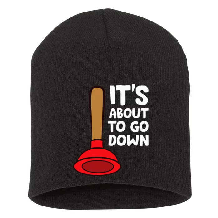 Plumber Lover It's About To Go Down Plumber Short Acrylic Beanie