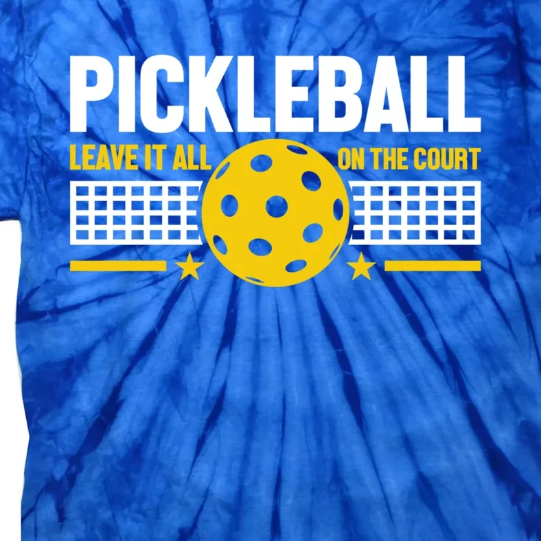 Pickleball Leave It All On Court Meaningful Gift Tie-Dye T-Shirt