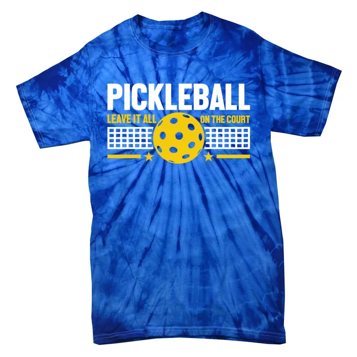 Pickleball Leave It All On Court Meaningful Gift Tie-Dye T-Shirt