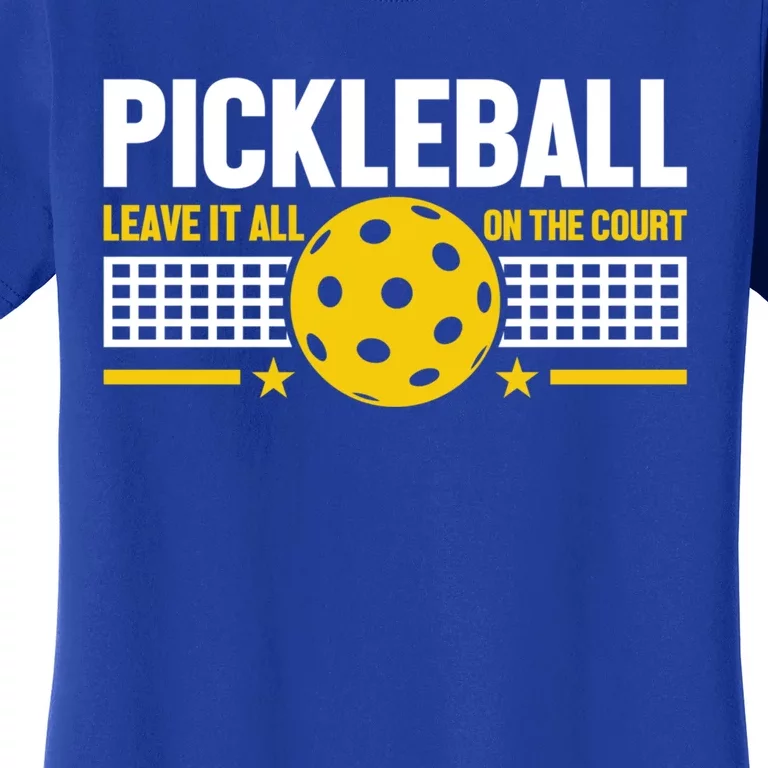 Pickleball Leave It All On Court Meaningful Gift Women's T-Shirt