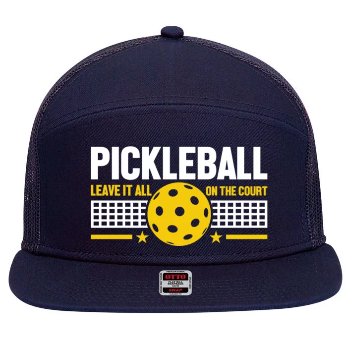 Pickleball Leave It All On Court Meaningful Gift 7 Panel Mesh Trucker Snapback Hat