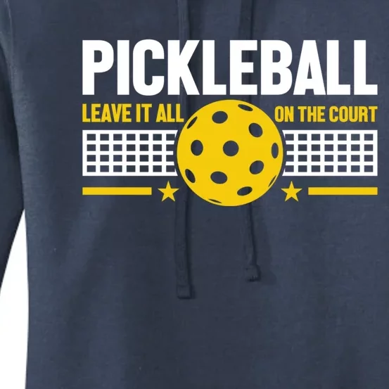 Pickleball Leave It All On Court Meaningful Gift Women's Pullover Hoodie