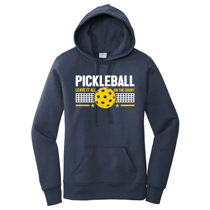 Pickleball Leave It All On Court Meaningful Gift Women's Pullover Hoodie