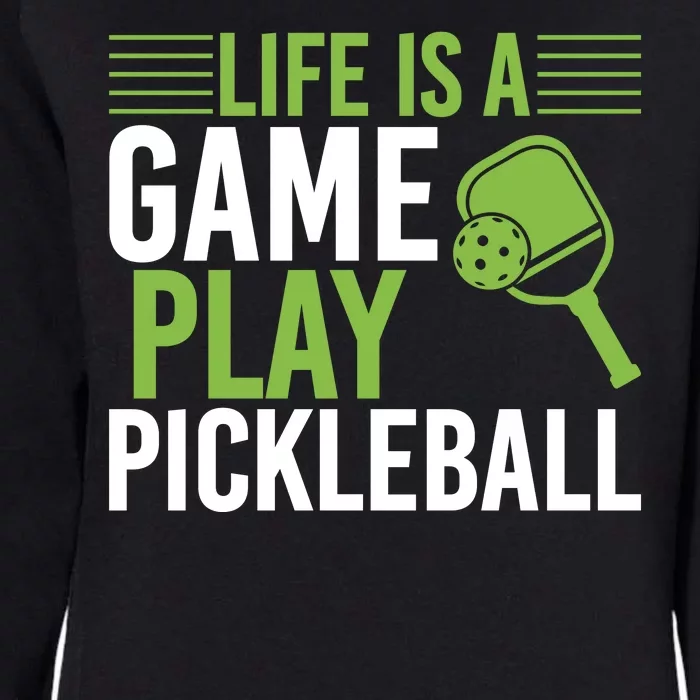 Pickleball Life Is A Game Play Pickleball Funny Pickleball Gift Womens California Wash Sweatshirt