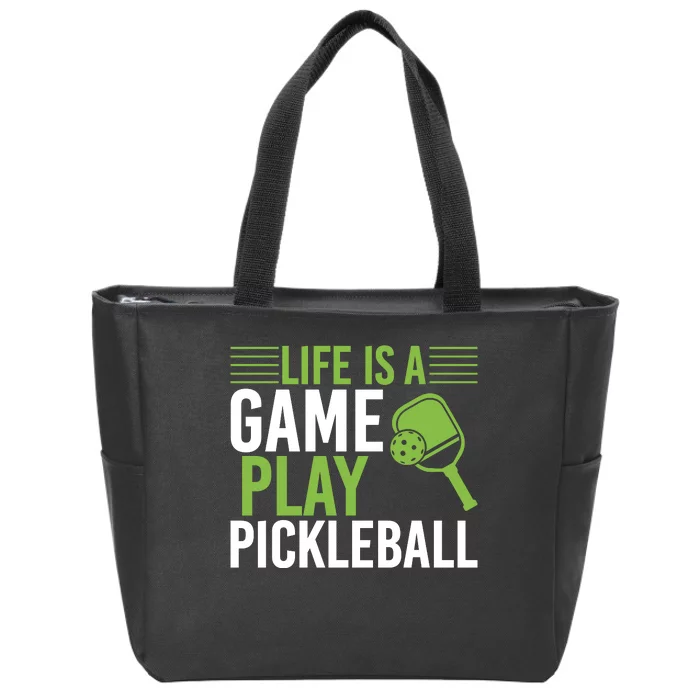 Pickleball Life Is A Game Play Pickleball Funny Pickleball Gift Zip Tote Bag