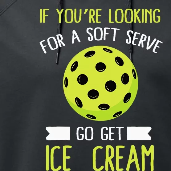 Pickleball Lover If You Want Soft Serve Go Get Ice Cream Performance Fleece Hoodie