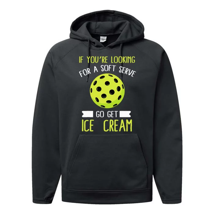 Pickleball Lover If You Want Soft Serve Go Get Ice Cream Performance Fleece Hoodie