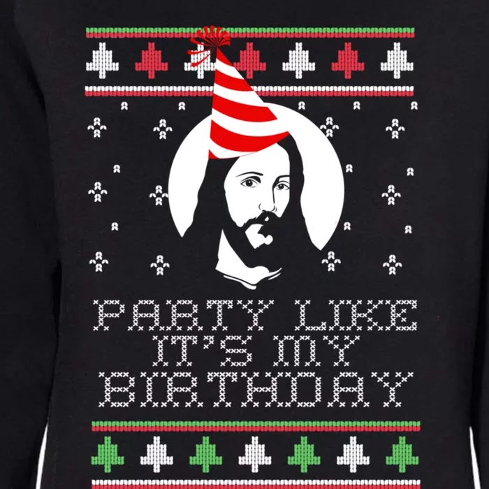 Party Like ItS My Birthday Ugly Christmas Jesus Meme Gift Womens California Wash Sweatshirt