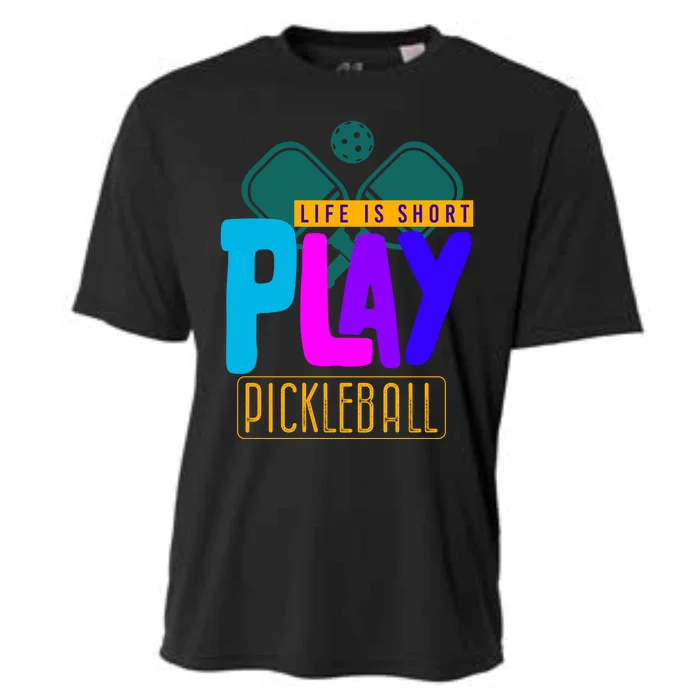 Pickleball Life Is Short Play Pickle Ball Gift Cooling Performance Crew T-Shirt