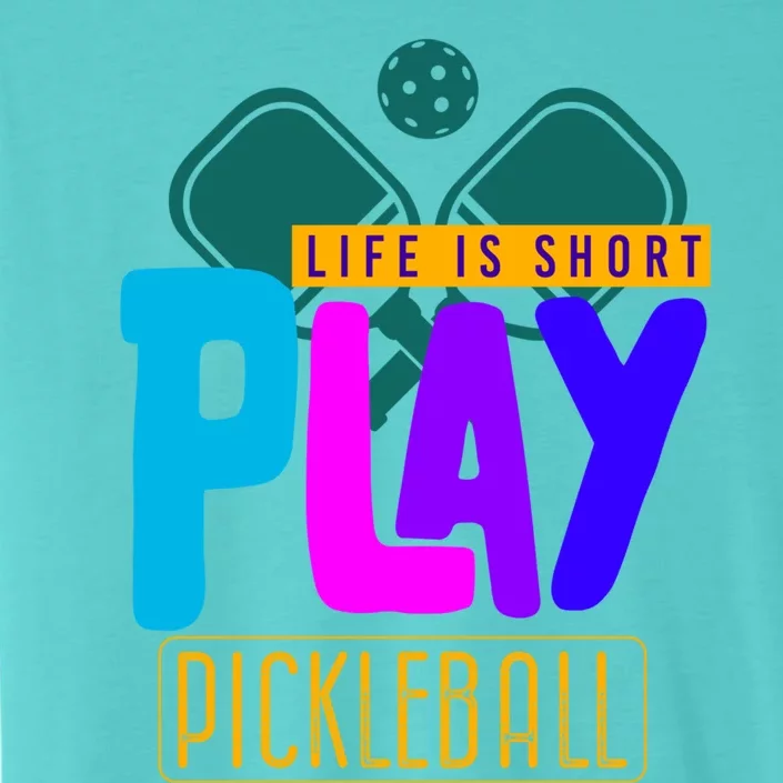 Pickleball Life Is Short Play Pickle Ball Gift ChromaSoft Performance T-Shirt