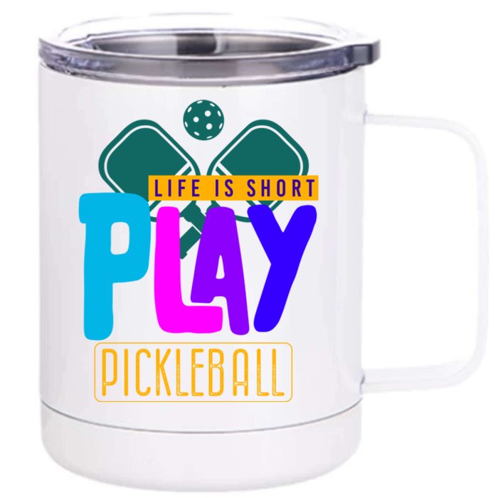 Pickleball Life Is Short Play Pickle Ball Gift Front & Back 12oz Stainless Steel Tumbler Cup