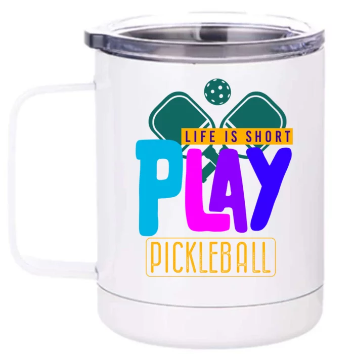 Pickleball Life Is Short Play Pickle Ball Gift Front & Back 12oz Stainless Steel Tumbler Cup