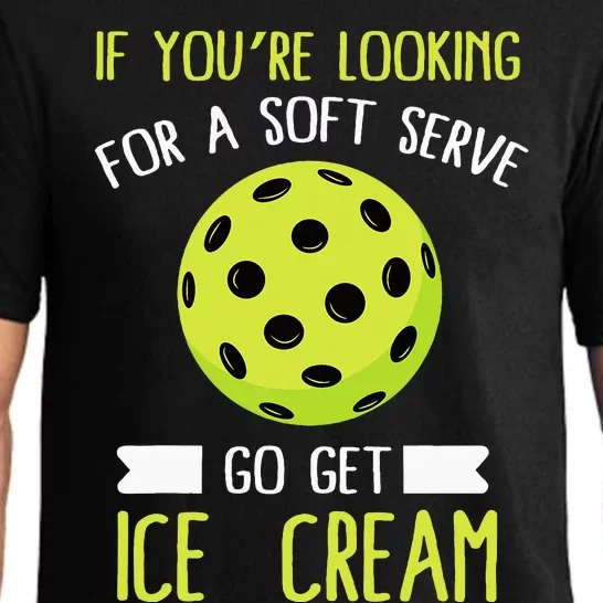 Pickleball Lover If You Want Soft Serve Go Get Ice Cream Pajama Set