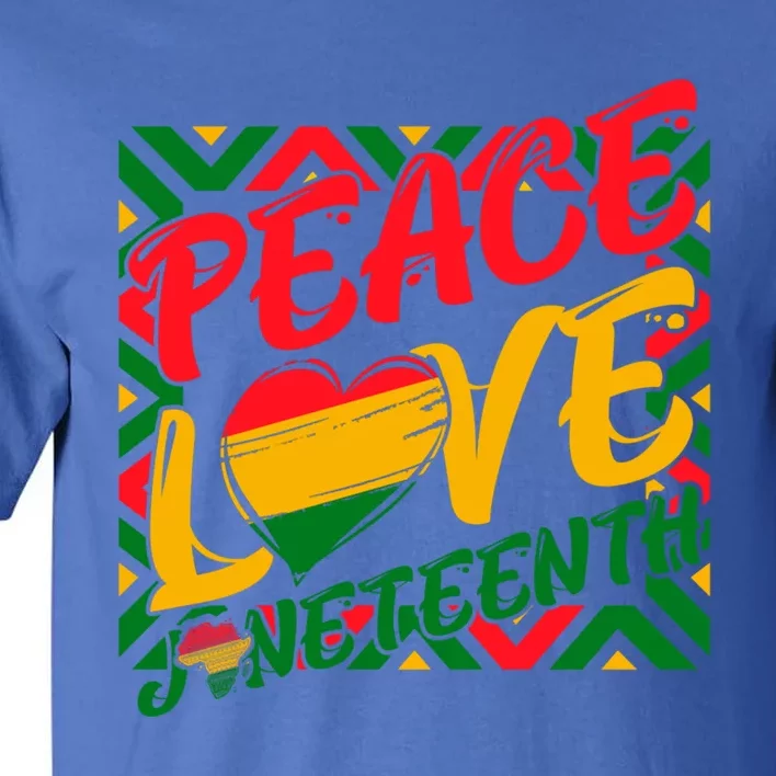 Peace Love Juneteenth African Black Juneteenth Cool Gift Tall T-Shirt