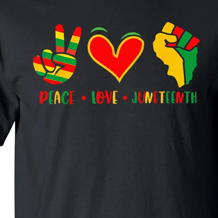 Peace Love Juneteenth 1865 Independence Day Black Pride Tall T-Shirt