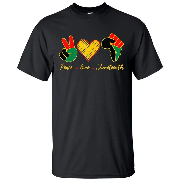 Peace Love Juneteenth Pride Black Girl Black Queen & King Tall T-Shirt