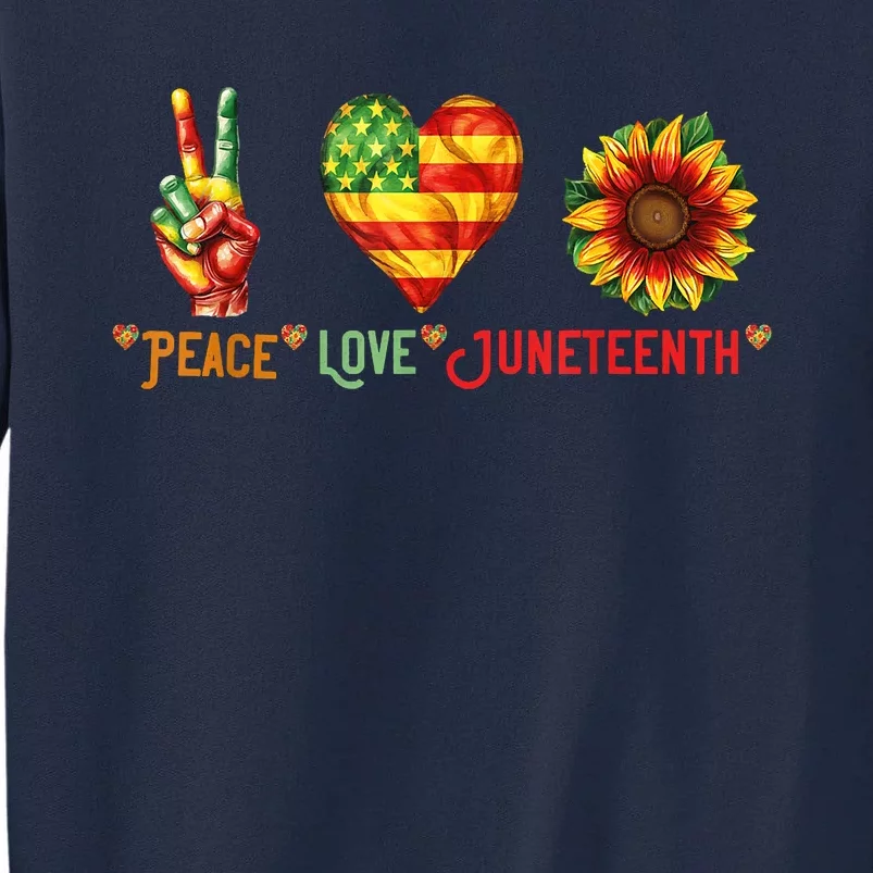 Peace Love & Junenth June 19th Freedom Day Tall Sweatshirt