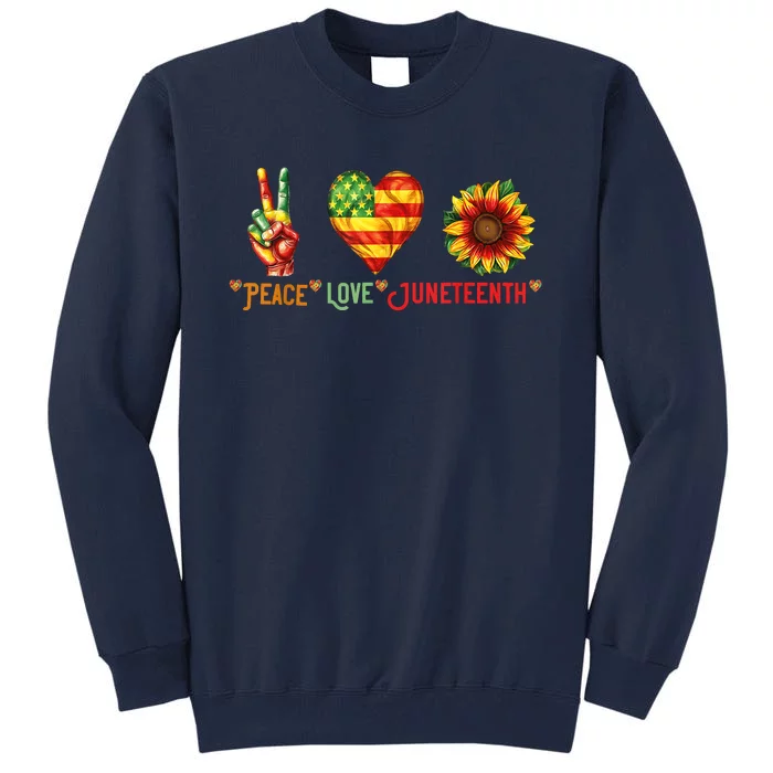 Peace Love & Junenth June 19th Freedom Day Tall Sweatshirt