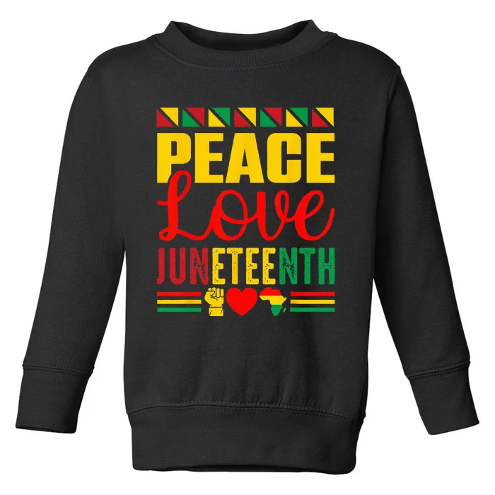 Peace Love & Juneteenth June 19th Freedom Day Toddler Sweatshirt