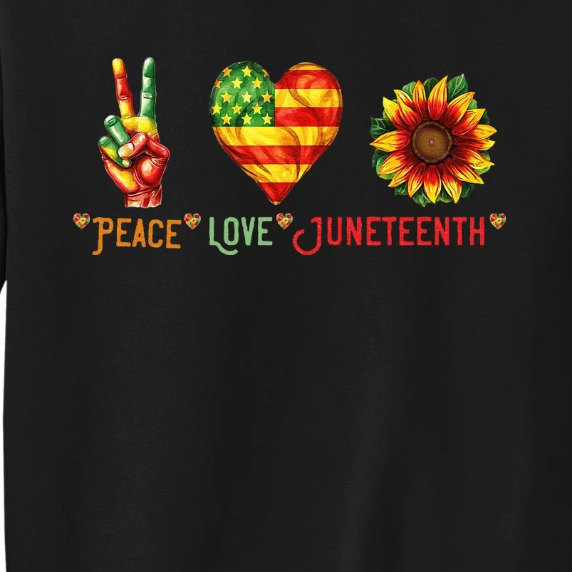 Peace Love & Junenth June 19th Freedom Day Tall Sweatshirt