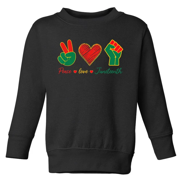 Peace Love & Juneteenth June 19th Freedom Day Toddler Sweatshirt