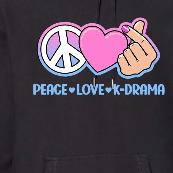 Peace Love Kdrama Korean Drama Lover Premium Hoodie