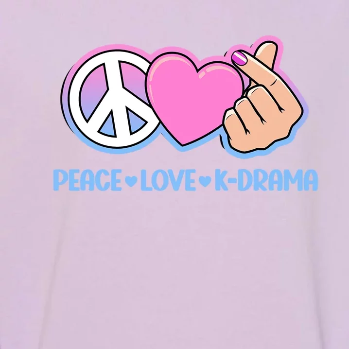 Peace Love Kdrama Korean Drama Lover Garment-Dyed Sweatshirt