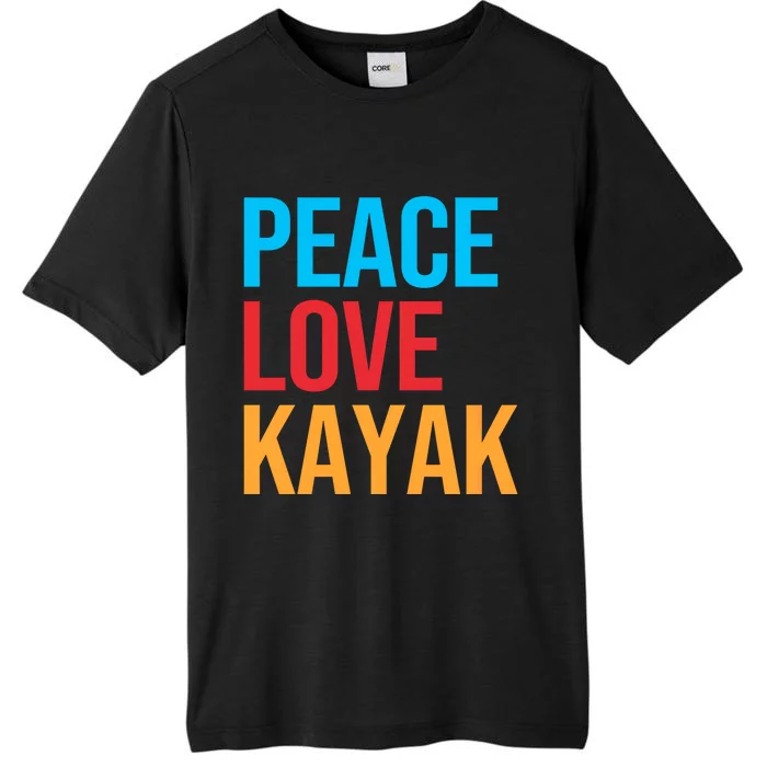 Peace Love Kayak Gift ChromaSoft Performance T-Shirt