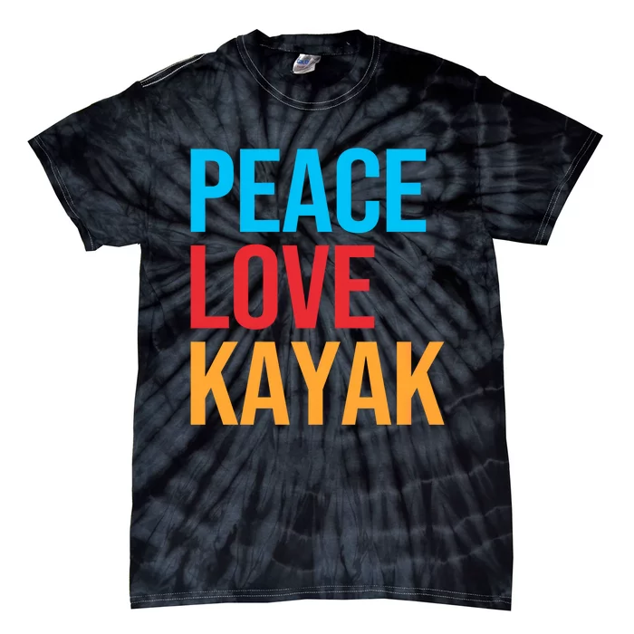 Peace Love Kayak Gift Tie-Dye T-Shirt