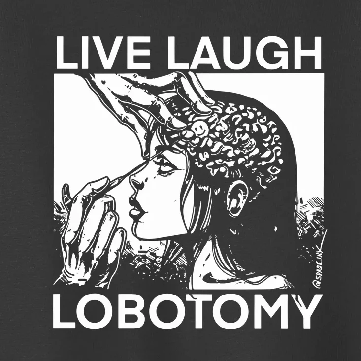 Punkwithacamera Live Laugh Lobotomy Spade Ink Toddler T-Shirt