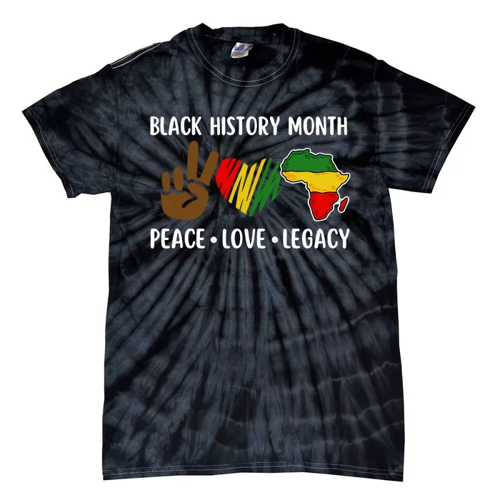 Peace Love Legacy Africa Black History Month Black Proud Tie-Dye T-Shirt