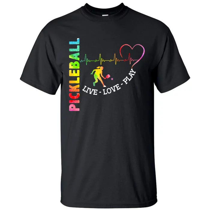 PICKLEBALL LIVE LOVE PLAY Tall T-Shirt