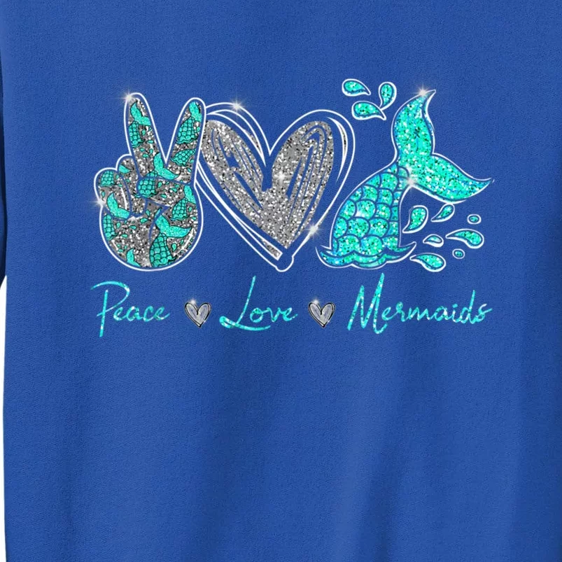 Peace Love Mermaids Mermaid Lover Funny Gift Funny Gift Sweatshirt