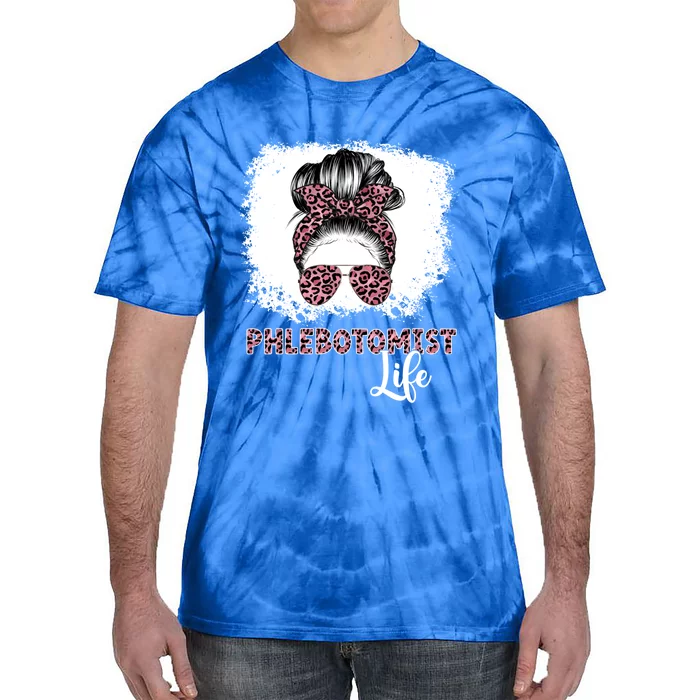 Phlebotomist Life Messy Bun Nurse Phlebotomy Gift Tie-Dye T-Shirt