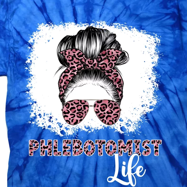 Phlebotomist Life Messy Bun Nurse Phlebotomy Gift Tie-Dye T-Shirt