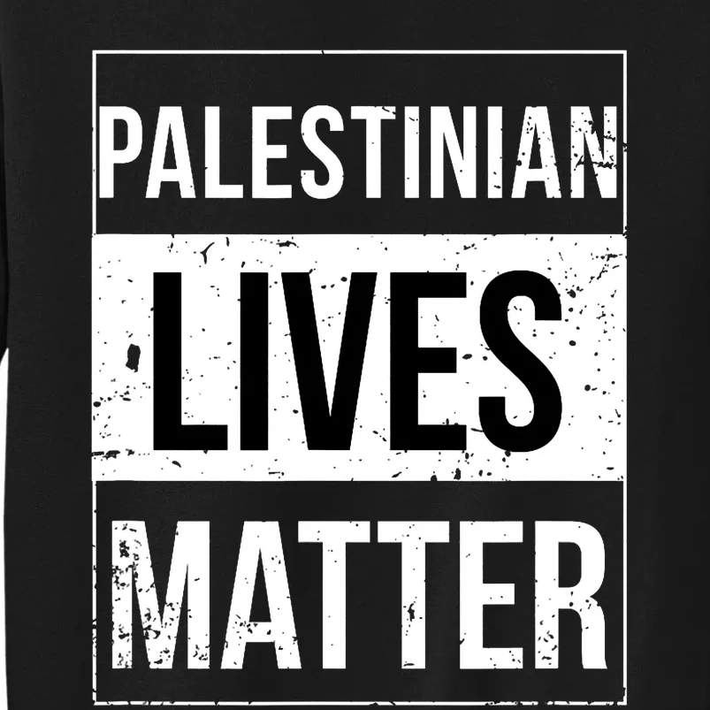 Palestinian Lives Matter Palestine Muslim Arabic Tall Sweatshirt