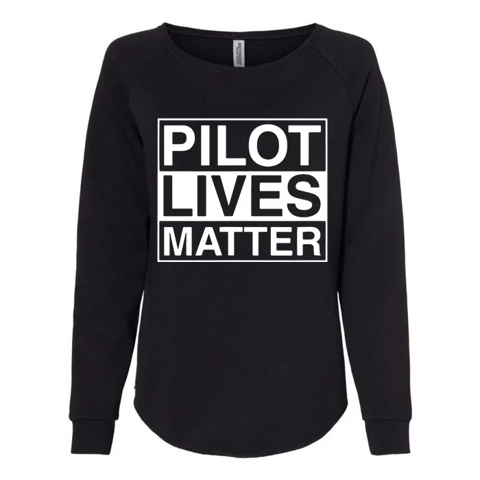 PILOT LIVES MATTER Funny Pilot Womens California Wash Sweatshirt