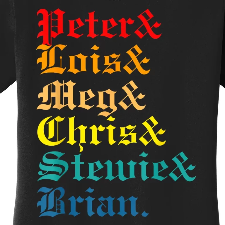 Peter Lois Meg Chris Stewie Brian Women's T-Shirt