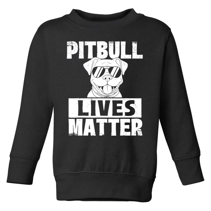 Pitbull Lives Matter Pittie Lover Dog Lover Pet Owner Toddler Sweatshirt