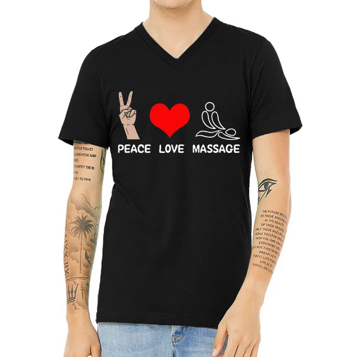 Peace Love Massage Funny Massage Therapist V-Neck T-Shirt